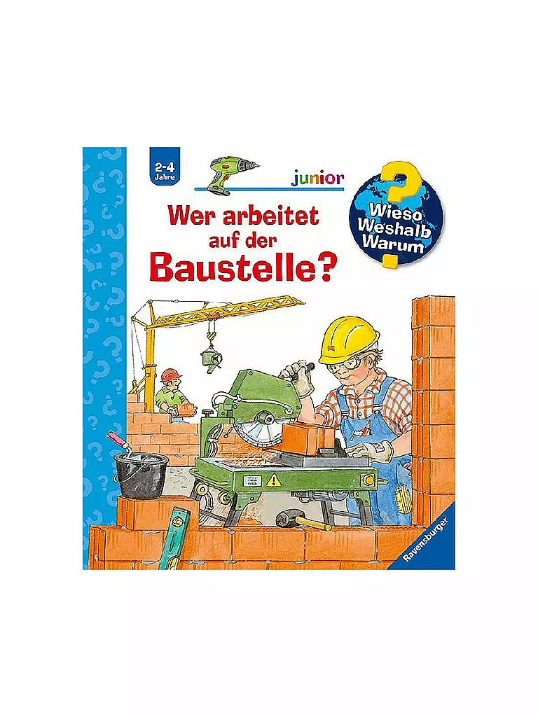 RAVENSBURGER | Livre - Wieso Weshalb Warum junior - Qui travaille sur le chantier  Volume 55 | keine Farbe