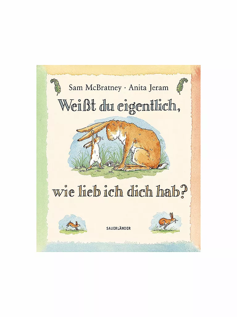 SAUERLAENDER VERLAG | Livre - Weißt du eigentlich, wie lieb ich dich hab? | Aucune couleur